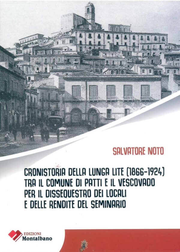 Cronistoria della lunga lite (1866-1924) tra il comune di Patti e il vescovado per il dissequestro dei locali e delle rendite del Seminario